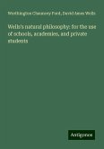 Wells's natural philosophy: for the use of schools, academies, and private students