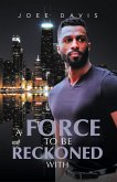 A Force to be Reckoned With A Force to be Reckoned With