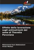 Effetto della lavorazione sugli antinutrienti del seme di Thevetia Peruviana Effetto della lavorazione sugli antinutrienti del seme di Thevetia Peruviana
