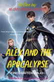 Alex and the Apocalypse Alex and the Apocalypse