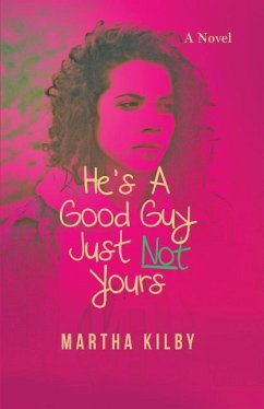 He's a Good Guy, Just Not Yours - Kilby, Martha He's a Good Guy, Just Not Yours - Kilby, Martha