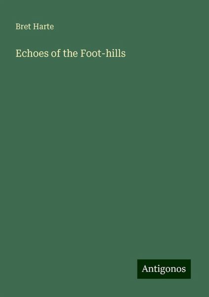 Echoes of the Foot-hills Echoes of the Foot-hills