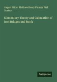 Elementary Theory and Calculation of Iron Bridges and Roofs