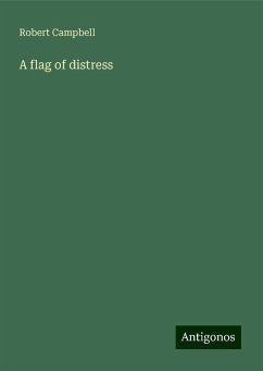 A flag of distress - Campbell, Robert