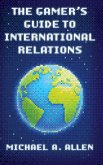 The Gamer's Guide to International Relations The Gamer's Guide to International Relations