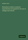 Elementary treatise on physics experimental and applied for the use of colleges and schools