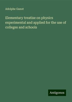 Elementary treatise on physics experimental and applied for the use of colleges and schools - Ganot, Adolphe