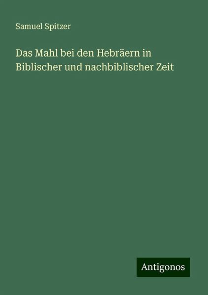 Das Mahl bei den Hebräern in Biblischer und nachbiblischer Zeit
