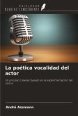 La poética vocalidad del actor La poética vocalidad del actor