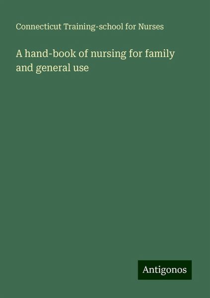 A hand-book of nursing for family and general use A hand-book of nursing for family and general use