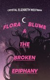 FLORA BLUME & THE BROKEN EPIPHANY FLORA BLUME & THE BROKEN EPIPHANY