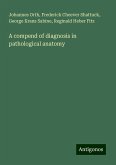 A compend of diagnosis in pathological anatomy A compend of diagnosis in pathological anatomy