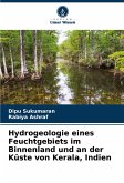 Hydrogeologie eines Feuchtgebiets im Binnenland und an der Küste von Kerala, Indien Hydrogeologie eines Feuchtgebiets im Binnenland und an der Küste von Kerala, Indien