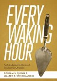 Every Waking Hour Every Waking Hour
