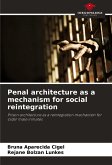 Penal architecture as a mechanism for social reintegration Penal architecture as a mechanism for social reintegration