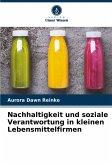 Nachhaltigkeit und soziale Verantwortung in kleinen Lebensmittelfirmen Nachhaltigkeit und soziale Verantwortung in kleinen Lebensmittelfirmen