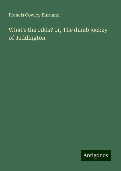 What's the odds? or, The dumb jockey of Jeddington What's the odds? or, The dumb jockey of Jeddington