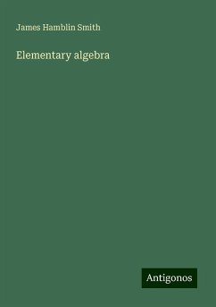 Elementary algebra - Smith, James Hamblin