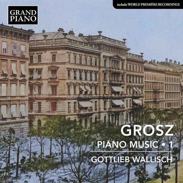 Grosz: Klaviermusik,Vol. 1