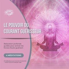 Le pouvoir du courant guérisseur - Relaxation profonde guidée pour activer les forces d'auto-guérison (MP3-Download) - Lynen, Patrick