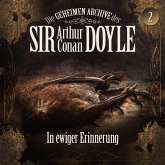 Die geheimen Archive des Sir Arthur Conan Doyle - In ewiger Erinnerung