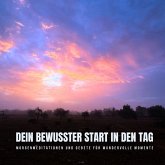 Dein bewusster Start in den Tag: Morgenmeditationen und Gebete für wundervolle Momente (MP3-Download) Dein bewusster Start in den Tag: Morgenmeditationen und Gebete für wundervolle Momente (MP3-Download)