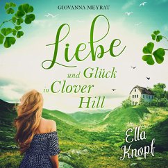 Liebe und Glück in Clover Hill (MP3-Download) - Knopf, Ella