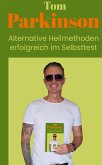Tom Parkinson Alternative Heilmethoden erfolgreich im Selbsttest