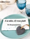 A la table, s'il vous plaît! A la table, s'il vous plaît!
