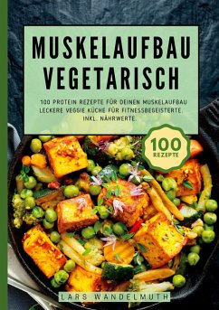 Cover Muskelaufbau Vegetarisch- 100 Protein Rezepte für deinen Muskelaufbau