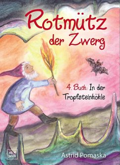 Rotmütz der Zwerg (Bd. 4): In der Tropfsteinhöhle - Pomaska, Astrid