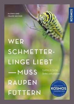 Cover Wer Schmetterlinge liebt, muss Raupen füttern