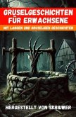 Gruselgeschichten für Erwachsene Gruselgeschichten für Erwachsene