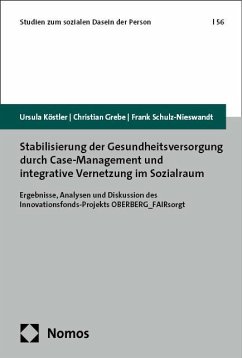 Stabilisierung der Gesundheitsversorgung durch Case-Management und integrative Vernetzung im Sozialraum - Köstler, Ursula;Grebe, Christian;Schulz-Nieswandt, Frank