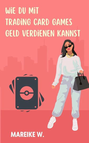 Wie du mit Trading Card Games Geld verdienen kannst (eBook, ePUB)