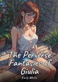 The Perverse Fantasies of Giulia (eBook, ePUB)