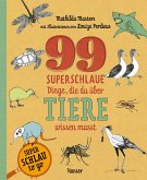 99 superschlaue Dinge, die du über Tiere wissen musst (Superschlau to go) 99 superschlaue Dinge, die du über Tiere wissen musst (Superschlau to go)