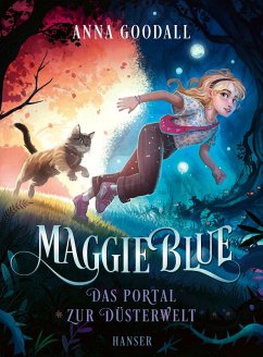 Maggie Blue - Das Portal zur Düsterwelt - Goodall, Anna