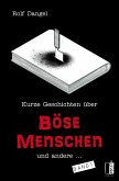 Kurze Geschichten über böse Menschen und andere ... Kurze Geschichten über böse Menschen und andere ...