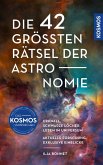 Die 42 größten Rätsel der Astronomie Die 42 größten Rätsel der Astronomie