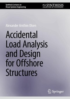 Accidental Load Analysis and Design for Offshore Structures (eBook, PDF) - Olsen, Alexander Arnfinn