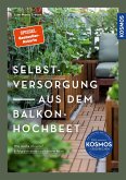 Selbstversorgung aus dem Balkon-Hochbeet Selbstversorgung aus dem Balkon-Hochbeet
