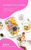 Superfood Power: A Complete Nutrition Guide to Boost Energy, Brain Health, and Well-Being (eBook, ePUB) Superfood Power: A Complete Nutrition Guide to Boost Energy, Brain Health, and Well-Being (eBook, ePUB)