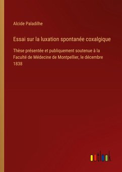 Essai sur la luxation spontanée coxalgique