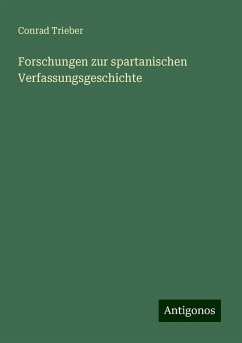 Forschungen zur spartanischen Verfassungsgeschichte - Trieber, Conrad