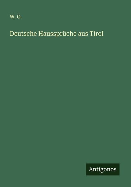 Deutsche Haussprüche aus Tirol