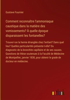 Cover Comment reconnaître l'ammoniaque caustique dans la matière des vomissements? À quelle époque disparaissent les fontanelles?