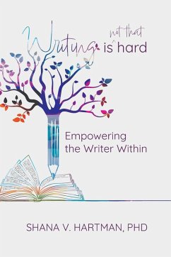 Writing Is Not That Hard - Hartman, Shana V.