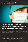 La experiencia de la parturienta acompañante en el proceso del parto La experiencia de la parturienta acompañante en el proceso del parto