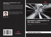 Geometric mathematics in the slab cistern Geometric mathematics in the slab cistern